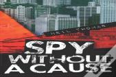 Spy Without A Cause
