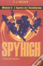 Spyhigh Mission 6 ; L'Agenda De L'Annihilation