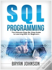 Capa do artigo Sql Programming The Ultimate Step-By-Step Guide To Learning Sql For Beginners