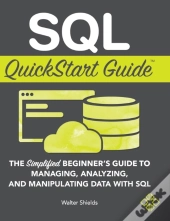 Sql Quickstart Guide: The Simplified Beg