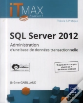 Sql Server 2012 - Administration D'Une Base De Donnees Transactionnelle (Edition Enrichie De Videos)