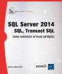 Sql Server 2014 ; Sql, Transact Sql ; Avec Exercices Pratiques Et Corrigés - Preview