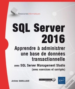 Capa do artigo Sql Server 2016 ; Apprendre À Administrer Une Base De Données Transactionnelle Avec Sql Server Management Studio