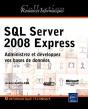 Sql Serveur 2008 Express ; Administrer Et Développer Vos Bases De Données - Preview