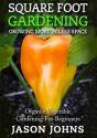 Square Foot Gardening - Growing More In Less Space - Preview