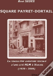 Square Payret-Dortail ; La Singulière Aventure Sociale D'Une Cité Hlm À Vanves (1929-2009)