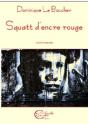 Squatt D'Encre Rouge - Preview