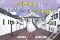 Squawk The Inveraray Seagull