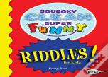 Squeaky Clean Super Funny Riddles For Kidz
