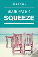 Squeeze (Blue Fate 4)