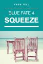 Squeeze (Blue Fate 4) - Preview