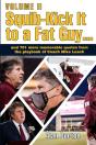 Squib-Kick It To A Fat Guy, Volume Ii - Preview