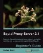 Squid Proxy Server 3.1: Beginner'S Guide - Preview