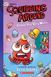 Squidding Around: Prank You Very Much