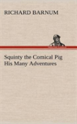 Squinty The Comical Pig His Many Adventures