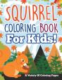 Squirrel Coloring Book For Kids! A Variety Of Coloring Pages - Preview