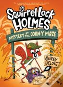 Squirrel Lock Holmes #2: Mystery At The Corn-Y Maze