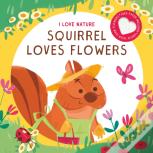 Squirrel Loves Flowers