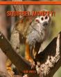 Squirrel Monkey! An Educational Children'S Book About Squirrel Monkey With Fun Facts - Preview