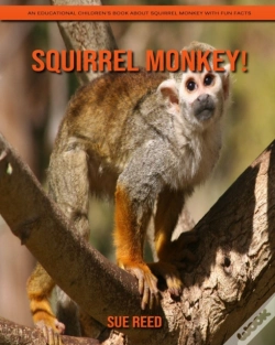 Capa do artigo Squirrel Monkey! An Educational Children'S Book About Squirrel Monkey With Fun Facts