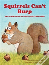 Squirrels Can'T Burp