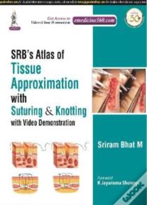 Srb'S Atlas Of Tissue Approximation With Suturing & Knotting