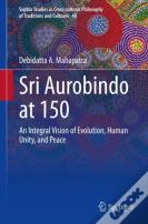 Sri Aurobindo At 150