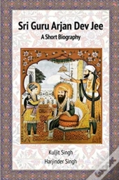 Sri Guru Arjan Dev Jee - A Short Biography