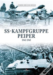 Ss-Kampfgruppe Peiper 1943-1945