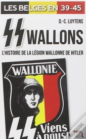 Ss Wallons - L'Histoire De La Legion Wallonne De Hilter