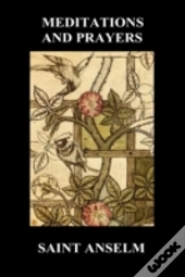 St. Anselm'S Book Of Meditations And Pra