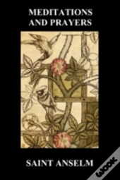 St. Anselm'S Book Of Meditations And Pra