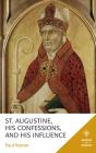 St. Augustine, His Confessions, And His Influence - Preview