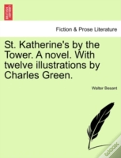 Capa do artigo St. Katherine'S By The Tower. A Novel. With Twelve Illustrations By Charles Green.