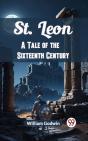 St. Leon A Tale Of The Sixteenth Century - Preview