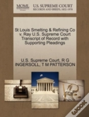 Capa do artigo St Louis Smelting & Refining Co V. Ray U.S. Supreme Court Transcript Of Record With Supporting Pleadings