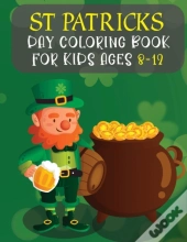 St Patricks Day Coloring Book For Kids Ages 8-12