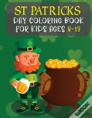 St Patricks Day Coloring Book For Kids Ages 8-12