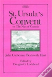 St. Ursula'S Convent Or The Nun Of Canada