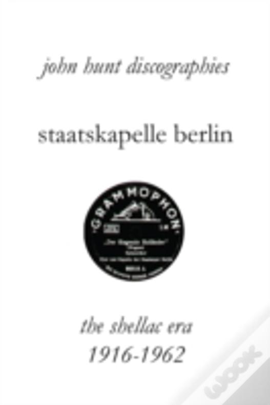 Staatskapelle Berlin.  The Shellac Era 1916-1962.