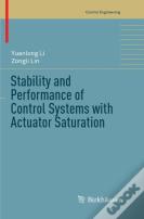 Stability And Performance Of Control Systems With Actuator Saturation