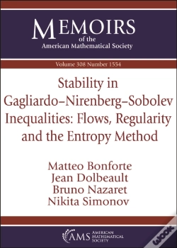 Capa do artigo Stability In Gagliardo-Nirenberg-Sobolev Inequalities: Flows, Regularity And The Entropy Method