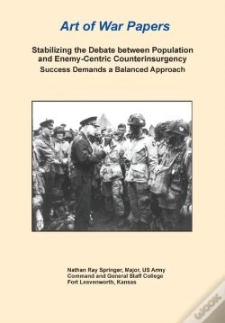 Capa do artigo Stabilizing The Debate Between Population And Enemy-Centric Counterinsurgency Success Demands A Balanced Approach (Art Of War Papers Series)
