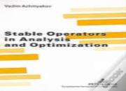 Stable Operators In Analysis And Optimization