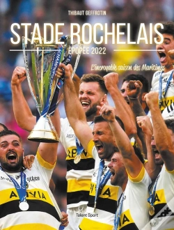 Capa do artigo Stade Rochelais, Épopée 2022 : L'Incroyable Saison Des Maritimes