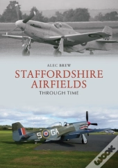 Staffordshire Airfields Through Time