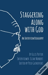 Staggering Along With God