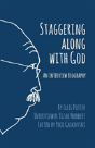 Staggering Along With God - Preview