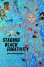 Staging Black Fugitivity - Preview