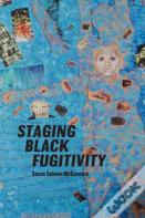 Staging Black Fugitivity